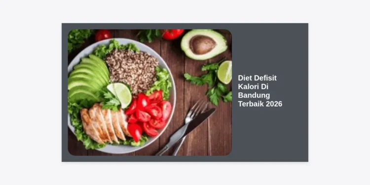 Diet Defisit Kalori Di Bandung Terbaik 2026: Panduan Lengkap & Strategi Sukses