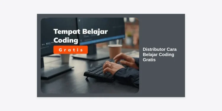 Distributor Cara Belajar Coding Gratis: Panduan Lengkap Menjadi Developer Profesional Tanpa Biaya