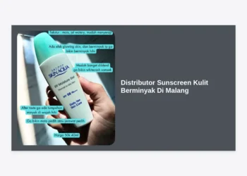 Distributor Sunscreen Kulit Berminyak Di Malang: Grosir Terlengkap & Peluang Bisnis