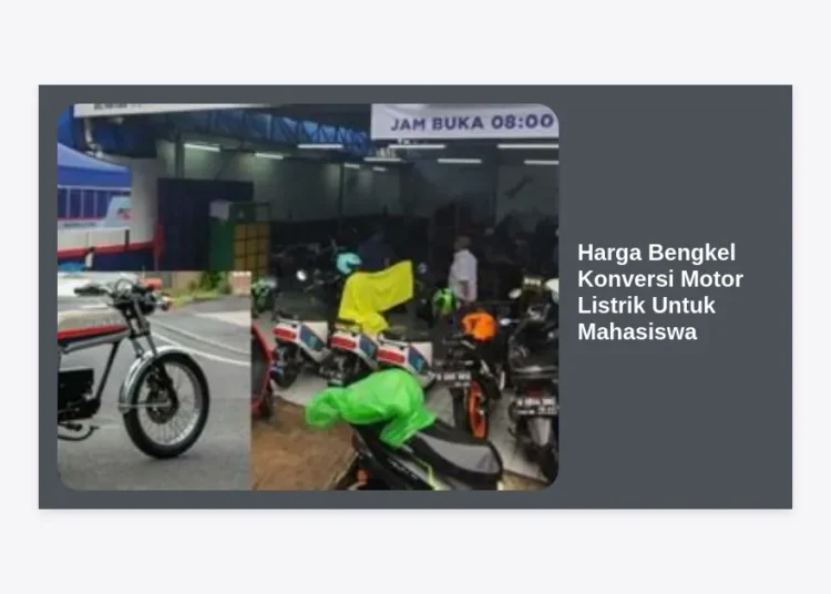 Harga Bengkel Konversi Motor Listrik Untuk Mahasiswa: Panduan Lengkap & Hemat