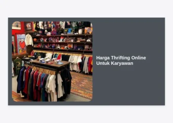 Harga Thrifting Online Untuk Karyawan: Panduan Hemat Tampil Branded & Profesional