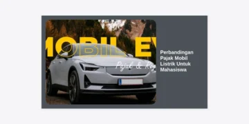 Hemat Jutaan Rupiah! Perbandingan Pajak Mobil Listrik Untuk Mahasiswa dan Panduan Lengkapnya