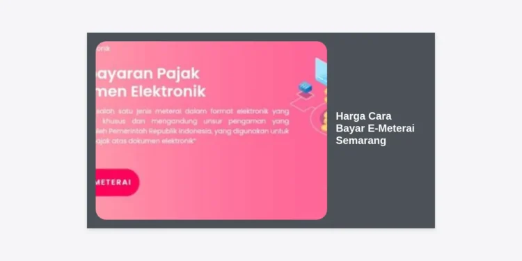 Info Terbaru Harga Cara Bayar E-Meterai Semarang: Panduan Terlengkap 2024