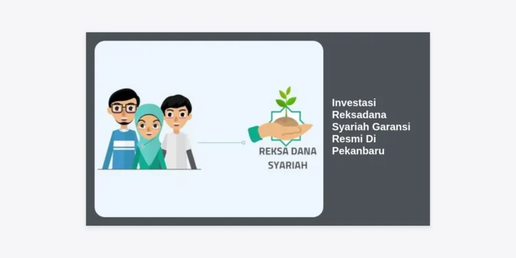 Investasi Reksadana Syariah Garansi Resmi Di Pekanbaru: Panduan Lengkap Untuk Pemula dan Profesional