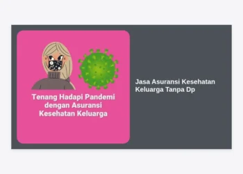 Jasa Asuransi Kesehatan Keluarga Tanpa DP: Panduan Lengkap & Rekomendasi 2024