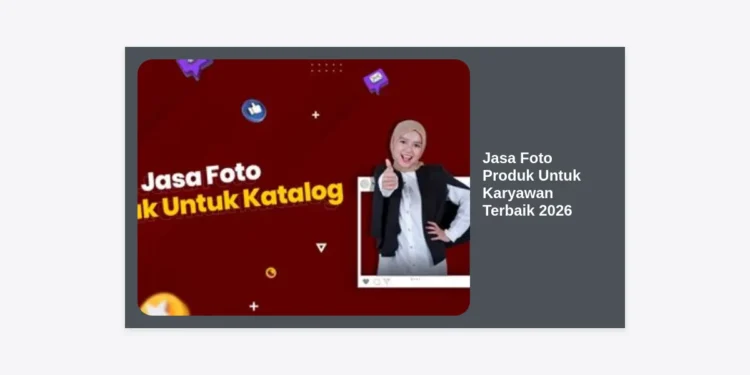Jasa Foto Produk Untuk Karyawan Terbaik 2026: Panduan Lengkap & Strategi Branding