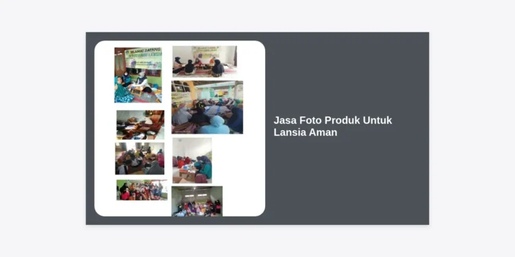 Jasa Foto Produk Untuk Lansia Aman: Panduan Lengkap Sesi Foto Profesional dan Nyaman