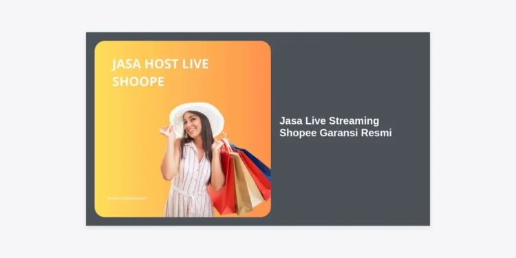 Jasa Live Streaming Shopee Garansi Resmi: Strategi Melejitkan Penjualan di Era Live Commerce
