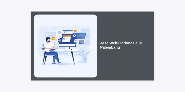 Jasa Web3 Indonesia Di Palembang: Transformasi Digital Masa Depan Bisnis Anda