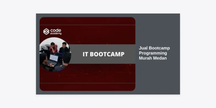 Jual Bootcamp Programming Murah Medan: Panduan Lengkap Memulai Karir IT 2024