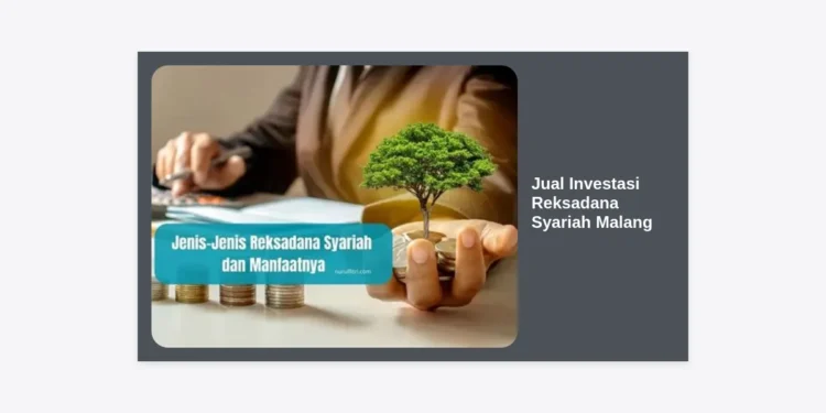 Jual Investasi Reksadana Syariah Malang: Panduan Terlengkap Investasi Halal dan Menguntungkan