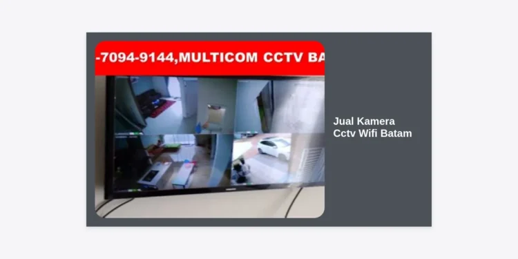Jual Kamera CCTV Wifi Batam Terbaik: Panduan Lengkap, Harga, & Tips Memilih 2024