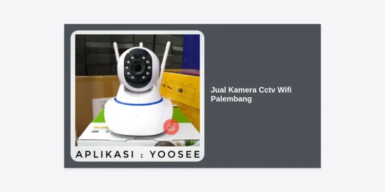 Jual Kamera CCTV Wifi Palembang: Solusi Keamanan Pintar & Terbaik 2024