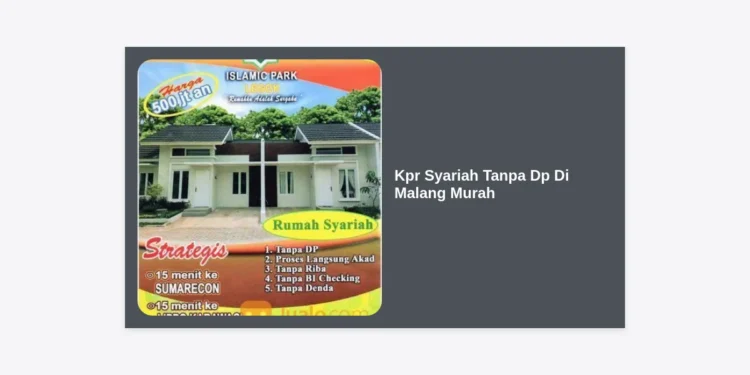 KPR Syariah Tanpa DP di Malang Murah: Panduan Lengkap dan Tips Cerdas Membeli Rumah