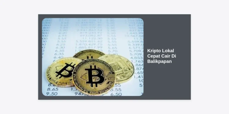Kripto Lokal Cepat Cair Di Balikpapan: Panduan Lengkap Penarikan Dana Instant & Aman