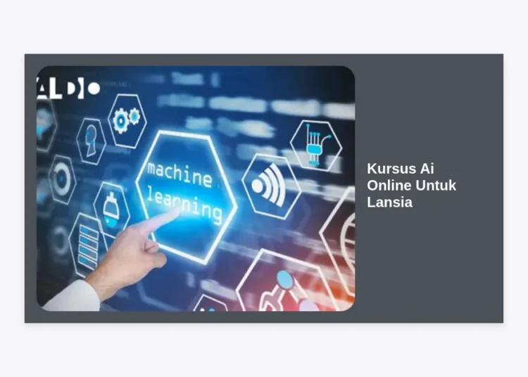 Kursus AI Online Untuk Lansia: Panduan Lengkap Menguasai Teknologi Masa Depan