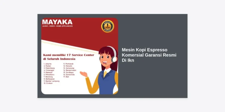 Mesin Kopi Espresso Komersial Garansi Resmi Di IKN: Panduan Memulai Bisnis Kafe di Ibu Kota Baru