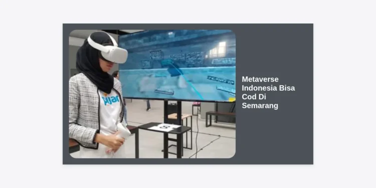 Metaverse Indonesia Bisa COD di Semarang: Panduan Lengkap Memasuki Dunia Virtual dengan Aman