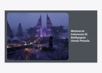 Metaverse Indonesia Di Balikpapan Untuk Pemula: Panduan Lengkap & Strategi Sukses di Dunia Virtual