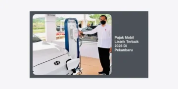 Pajak Mobil Listrik Terbaik 2026 Di Pekanbaru: Panduan Lengkap & Simulasi Insentif