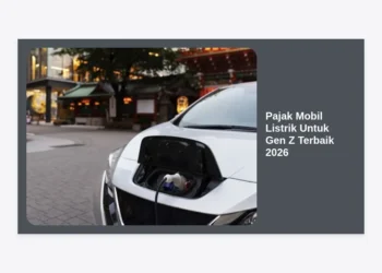 Pajak Mobil Listrik Untuk Gen Z Terbaik 2026: Panduan Hemat dan Lengkap!
