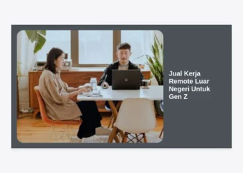 Panduan Lengkap Jual Kerja Remote Luar Negeri Untuk Gen Z: Gaji Dollar dari Rumah