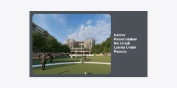 Panduan Lengkap Kantor Pemerintahan IKN Untuk Lansia Untuk Pemula: Aksesibilitas dan Layanan Publik