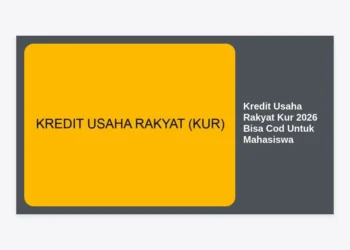 Panduan Lengkap Kredit Usaha Rakyat Kur 2026 Bisa Cod Untuk Mahasiswa: Syarat, Cara Daftar, dan Tips Lolos