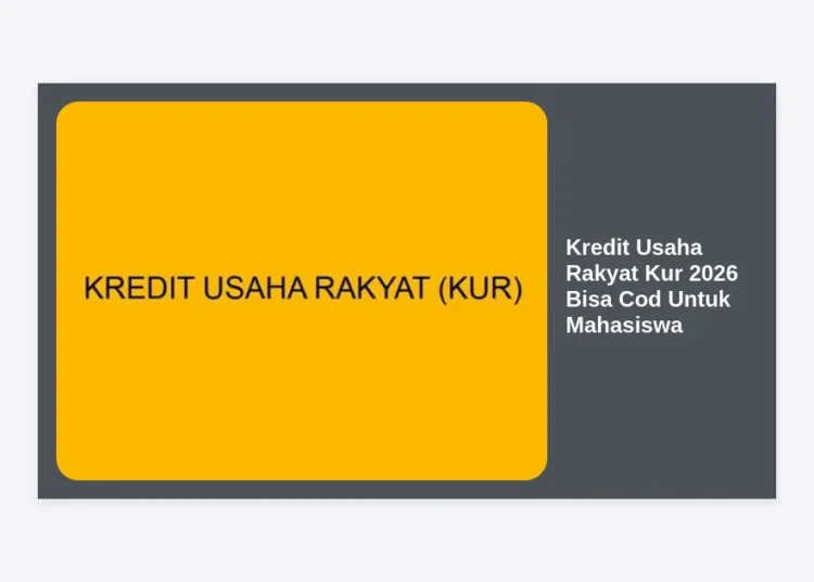 Panduan Lengkap Kredit Usaha Rakyat Kur 2026 Bisa Cod Untuk Mahasiswa: Syarat, Cara Daftar, dan Tips Lolos