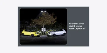 Panduan Lengkap Memilih Asuransi Mobil Listrik Untuk Anak Cepat Cair dan Terpercaya 2024