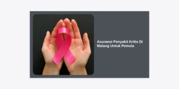 Panduan Lengkap Memilih Asuransi Penyakit Kritis Di Malang Untuk Pemula: Lindungi Finansial Anda Sejak Dini