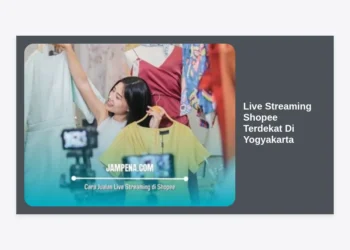 Panduan Lengkap Mencari Jasa Live Streaming Shopee Terdekat di Yogyakarta untuk Lonjakan Omzet 2024