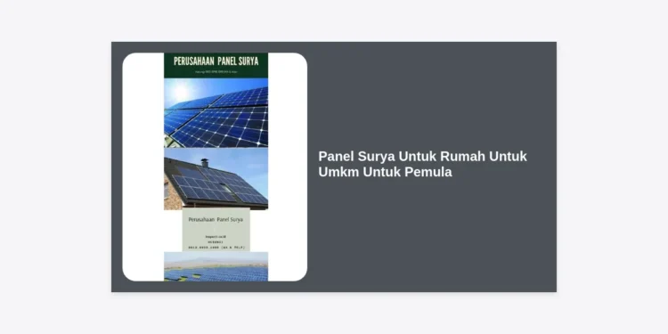 Panduan Lengkap Panel Surya Untuk Rumah Untuk Umkm Untuk Pemula: Hemat Biaya Listrik Sekarang