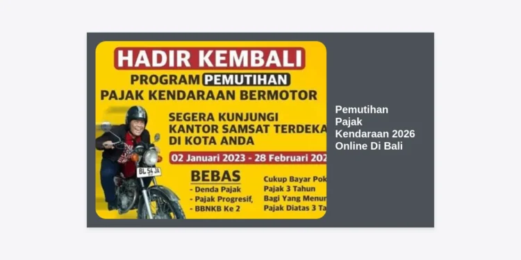 Panduan Lengkap Pemutihan Pajak Kendaraan 2026 Online Di Bali: Syarat & Cara Daftar