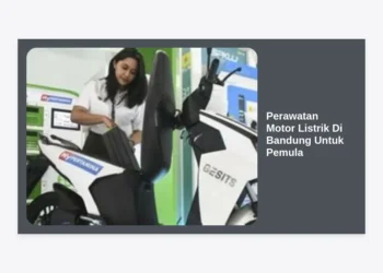 Panduan Lengkap Perawatan Motor Listrik Di Bandung Untuk Pemula: Hemat Biaya & Performa Maksimal