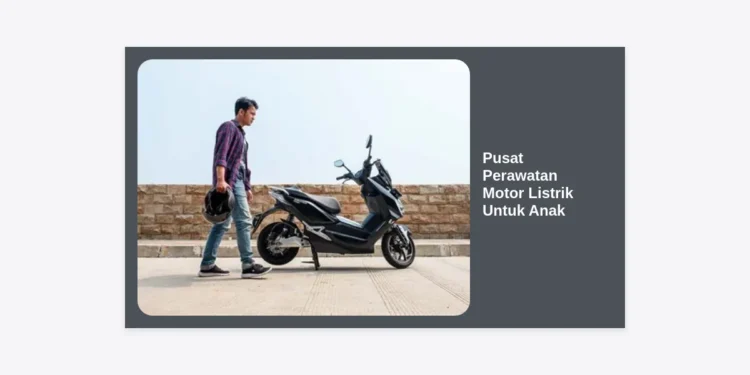 Panduan Lengkap Pusat Perawatan Motor Listrik Untuk Anak: Tips Investasi Mainan Awet dan Aman