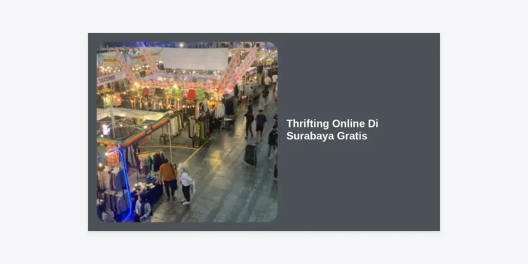 Panduan Lengkap Thrifting Online Di Surabaya Gratis Ongkir: Tips Berburu Baju Branded Hemat