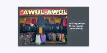 Panduan Lengkap Thrifting Online Di Yogyakarta Untuk Pemula: Tips Belanja Hemat dan Stylish