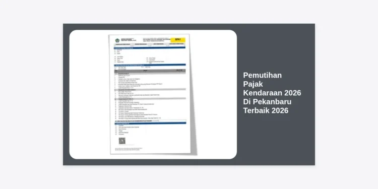 Pemutihan Pajak Kendaraan 2026 Di Pekanbaru Terbaik 2026: Panduan Lengkap dan Cara Urusnya