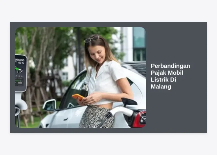 Perbandingan Pajak Mobil Listrik di Malang: Panduan Lengkap dan Simulasi Biayanya