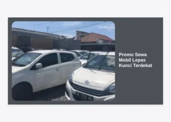 Promo Sewa Mobil Lepas Kunci Terdekat: Panduan Lengkap Hemat 2024
