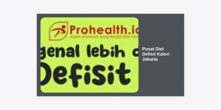 Pusat Diet Defisit Kalori Jakarta: Panduan Lengkap & Strategi Sukses Menurunkan Berat Badan