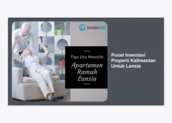 Pusat Investasi Properti Kalimantan Untuk Lansia: Panduan Lengkap Hunian Masa Tua & Potensi Keuntungan 2024