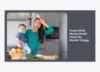Pusat Klinik Mental Health Untuk Ibu Rumah Tangga: Solusi Kesejahteraan Mental Keluarga Modern