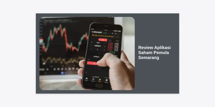 Review Aplikasi Saham Pemula Semarang: Panduan Investasi Aman 2024