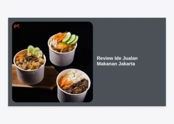 Review Ide Jualan Makanan Jakarta: Analisis Peluang & Tren Kuliner Paling Cuan 2024