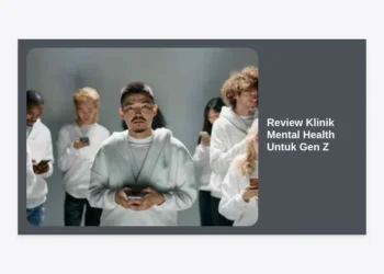 Review Klinik Mental Health Untuk Gen Z: Panduan Lengkap Mencari Layanan Psikologi Terbaik & Ramah Kantong
