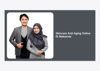 Solusi Awet Muda: Panduan Lengkap Memilih Skincare Anti Aging Online Di Makassar