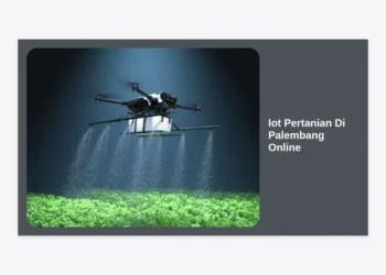 Solusi Iot Pertanian Di Palembang Online: Transformasi Digital Menuju Pertanian Modern Sumatera Selatan