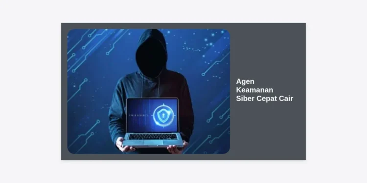 Solusi Terpercaya Agen Keamanan Siber Cepat Cair untuk Perlindungan Data Perusahaan
